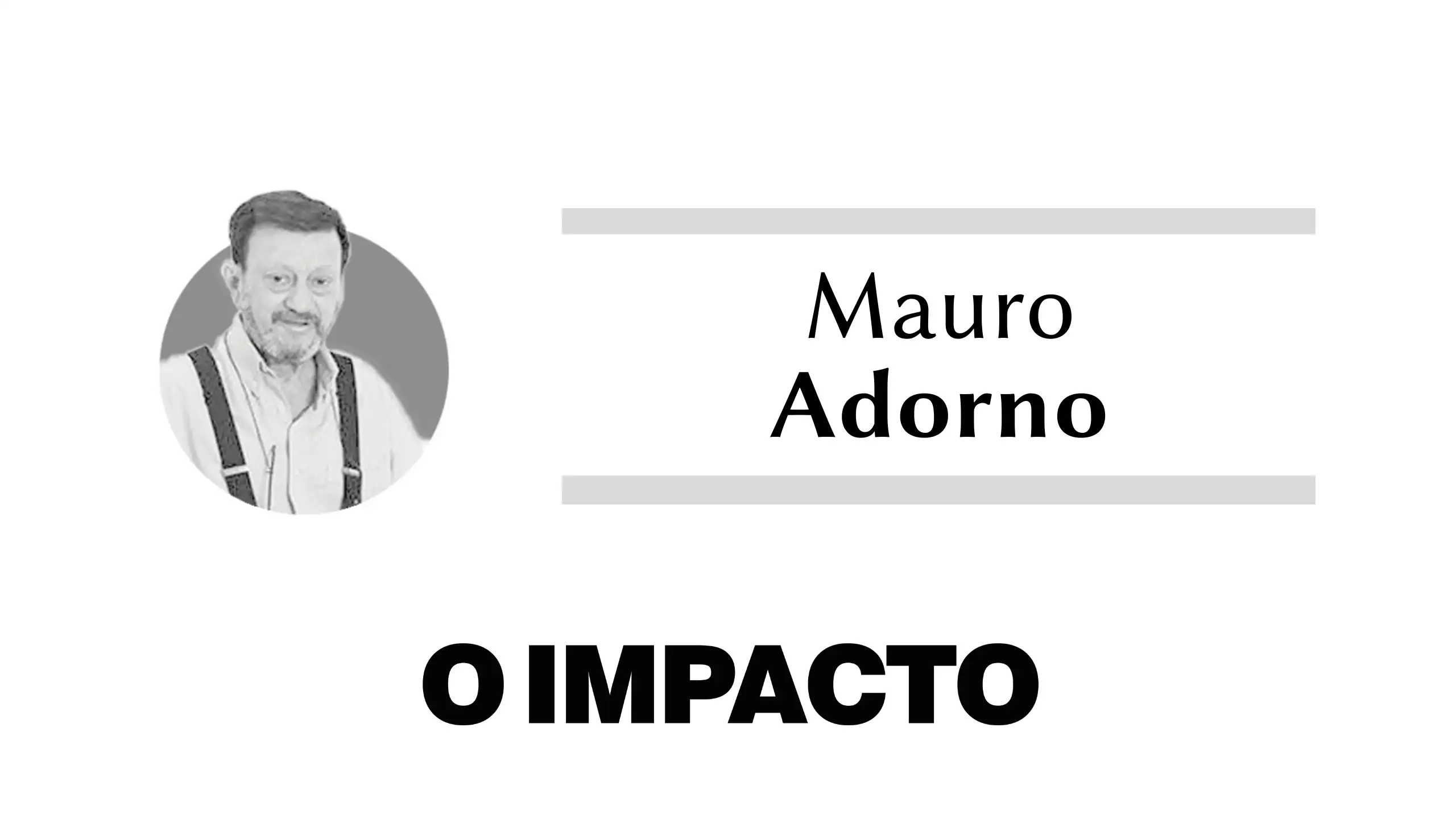 Coluna │ Mauro Adorno: Futuro incerto e não sabido